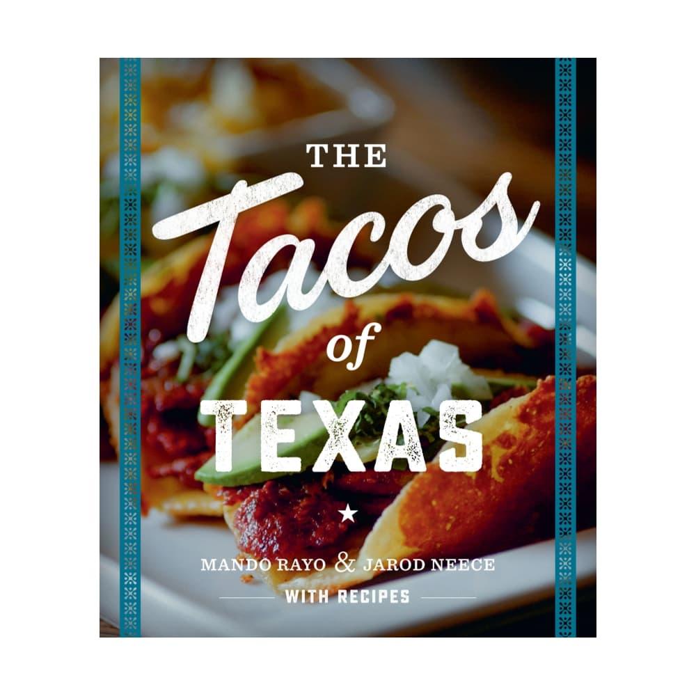  The Tacos Of Texas By Mando Rayo And Jarod Neece