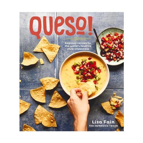 Queso!: Regional Recipes for the World's Favorite Chile-Cheese Dip by Lisa Fain