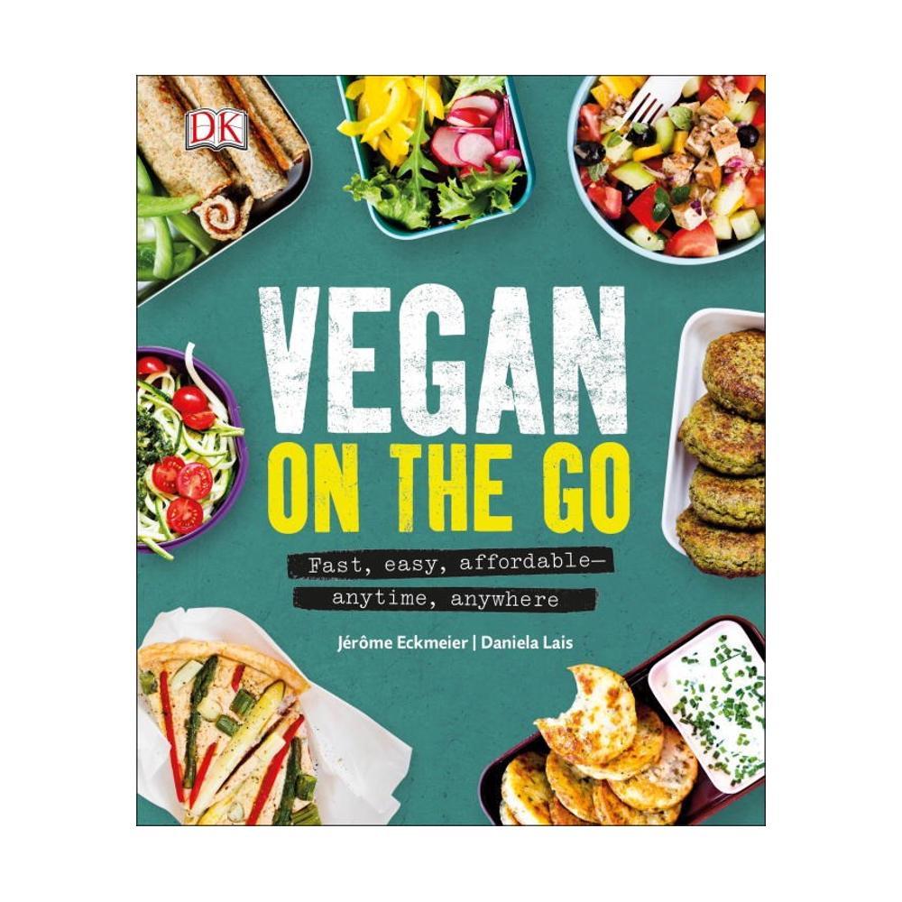  Vegan On The Go : By Jerome Eckmeier And Daniela Lais