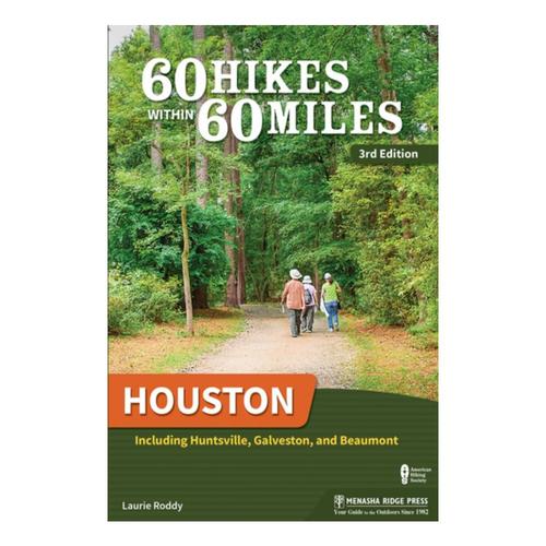 60 Hikes Within 60 Miles: Houston 3E by Laurie Roddy