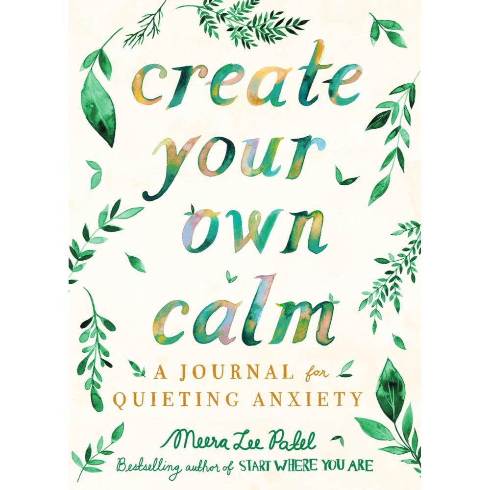 Create Your Own Calm By Meera Lee Patel