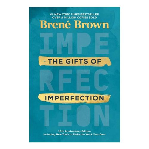 The Gifts of Imperfection: 10th Anniversary Edition by Brene Brown .