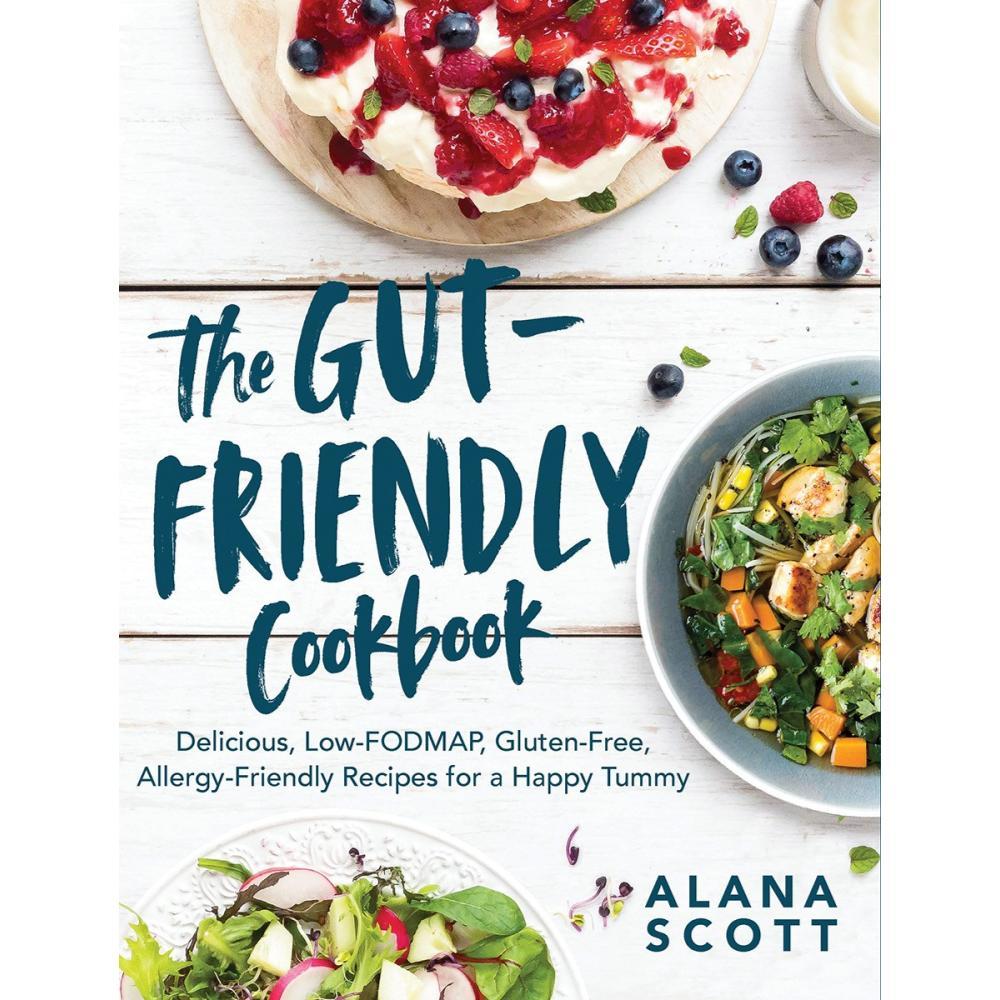  The Gut- Friendly Cookbook By Alana Scott