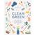  Clean Green : Tips And Recipes For A Naturally Clean, More Sustainable Home By Jen Chillingsworth