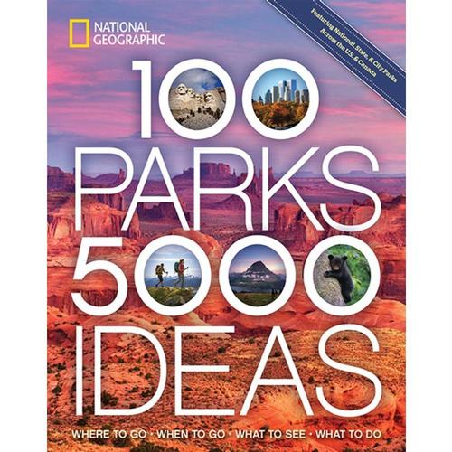 
100 Parks, 5,000 Ideas: Where to Go, When to Go, What to See, What to Do by Joe Yogerst