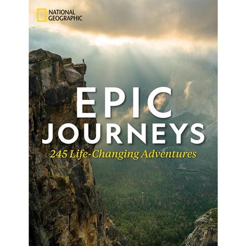 Epic Journeys: 245 Life-Changing Adventures by National Geographic
