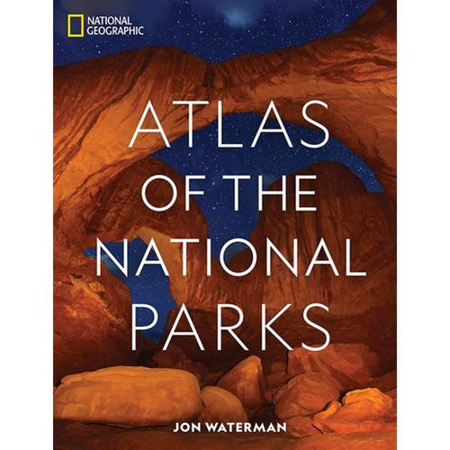 National Geographic Atlas of the National Parks by Jon Waterman
