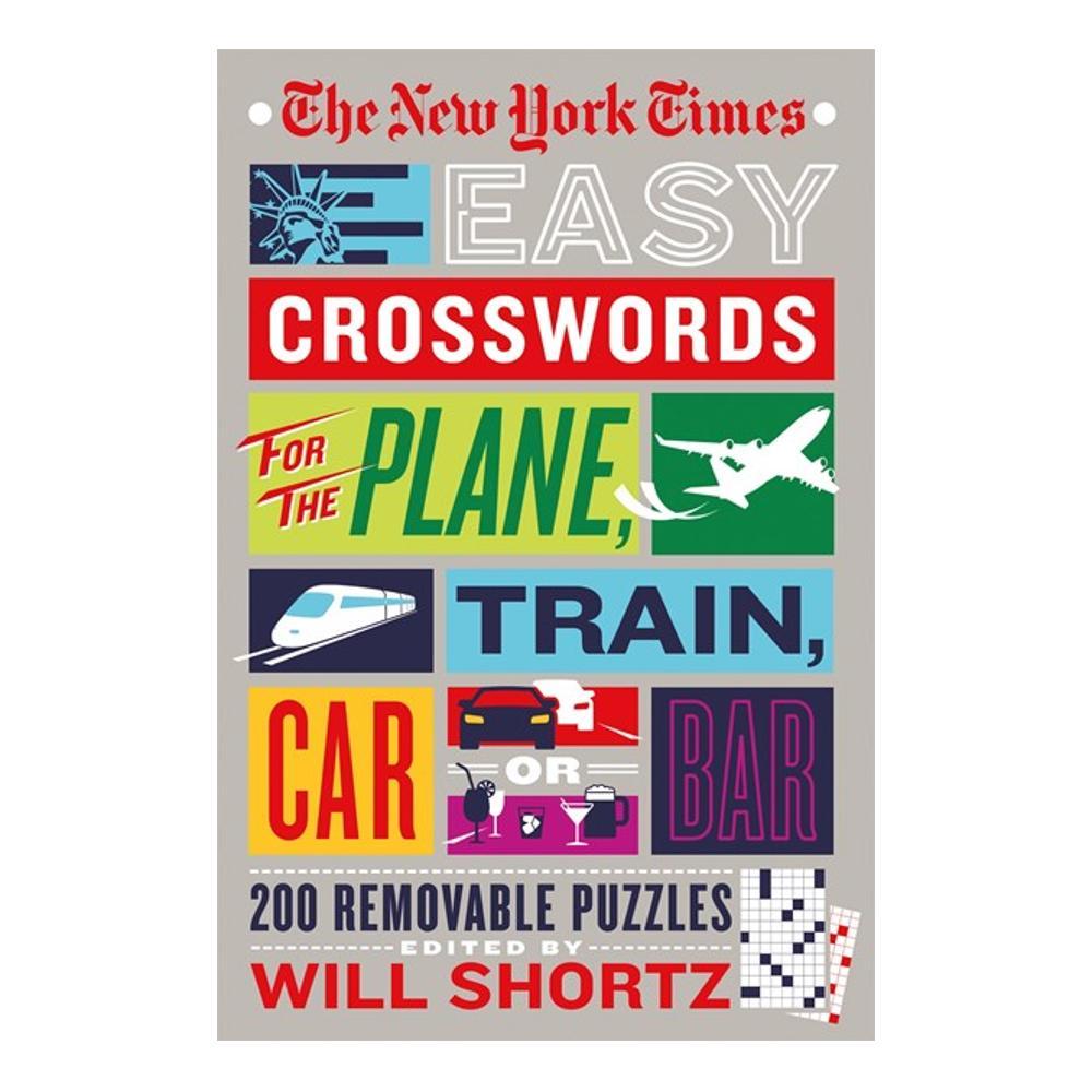 The New York Times Easy Crosswords for The Plane, Train, Car or Bar by Will Shortz NEWYORKTIMES
