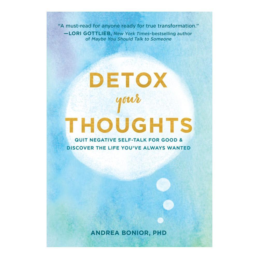 Detox Your Thoughts By Andrea Bonior