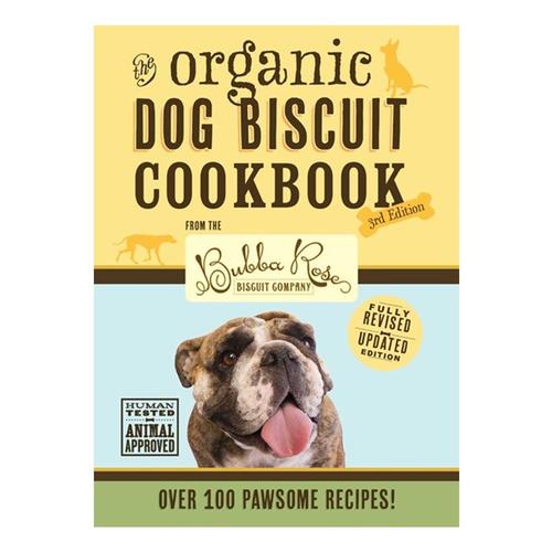 The Organic Dog Biscuit Cookbook 3rd Edition by Jessica Disbrow Talley