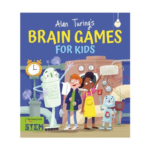 Alan Turing's Brain Games for Kids by William Potter