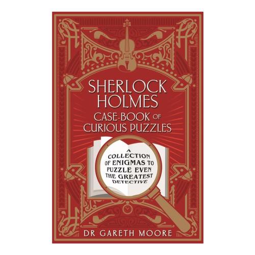 Sherlock Holmes Casebook of Curious Puzzles by Gareth Moore