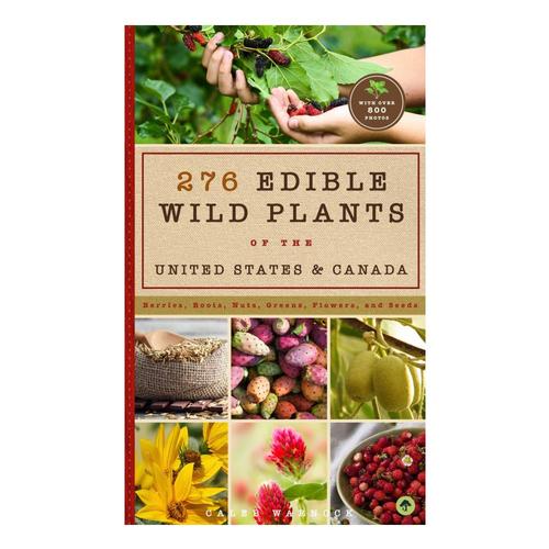 276 Edible Plants of the US and Canada by Caleb Warnock