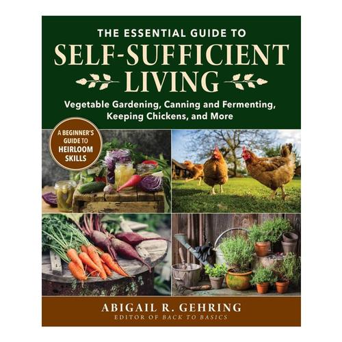 The Essential Guide to Self-Sufficient Living by Abigail Gehring