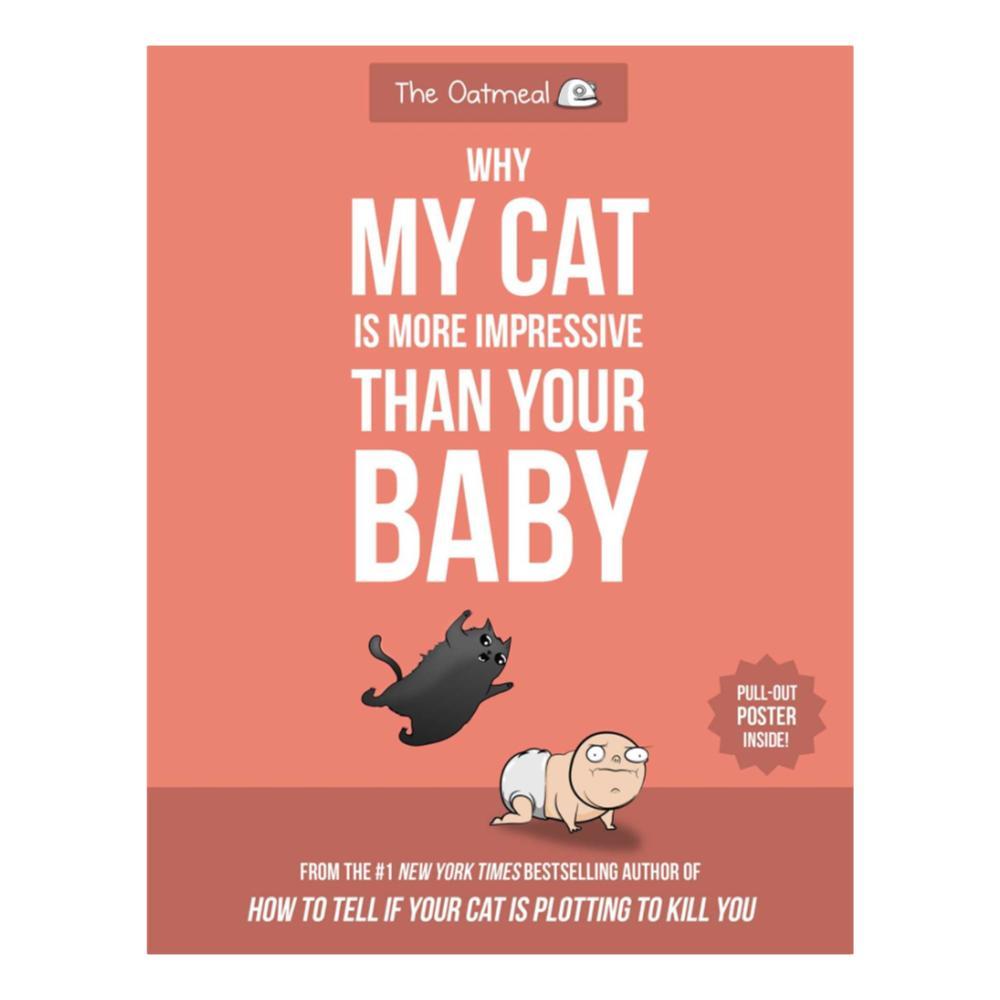  Why My Cat Is More Impressive Than Your Baby By Matthew Inman