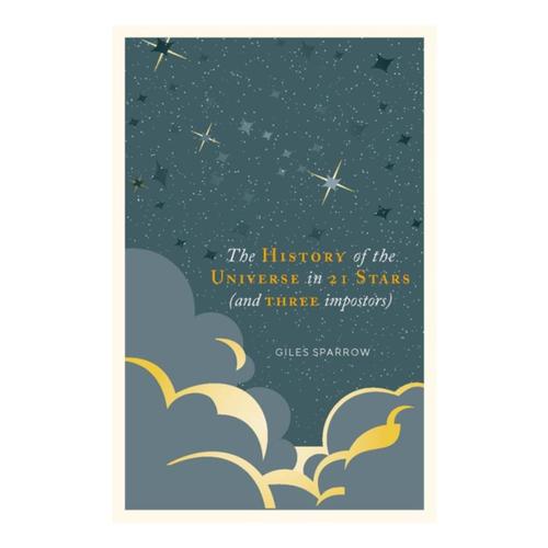 The History of the Universe in 21 Stars (and 3 Imposters) by Giles Sparrow