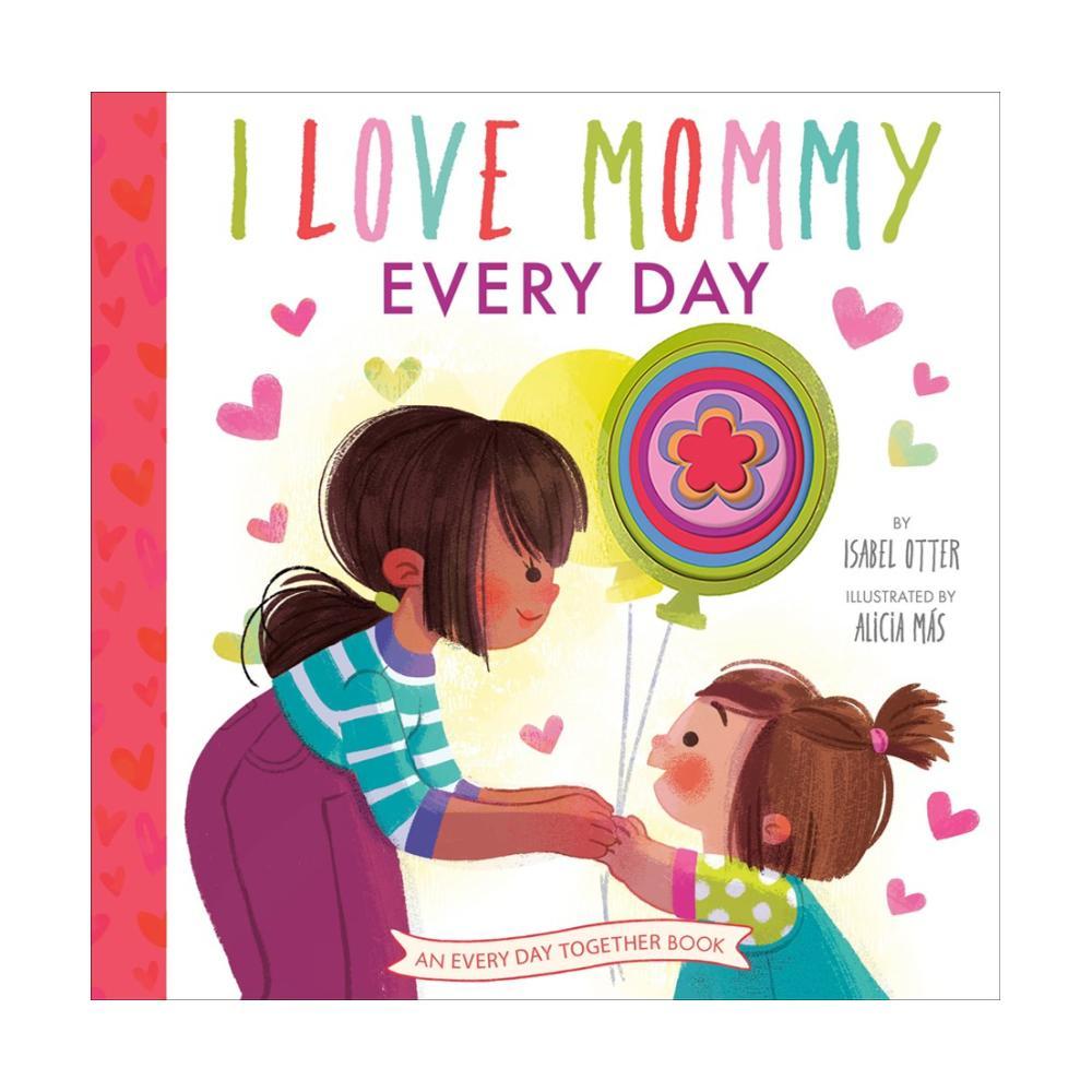  I Love Mommy Every Day By Isabel Otter