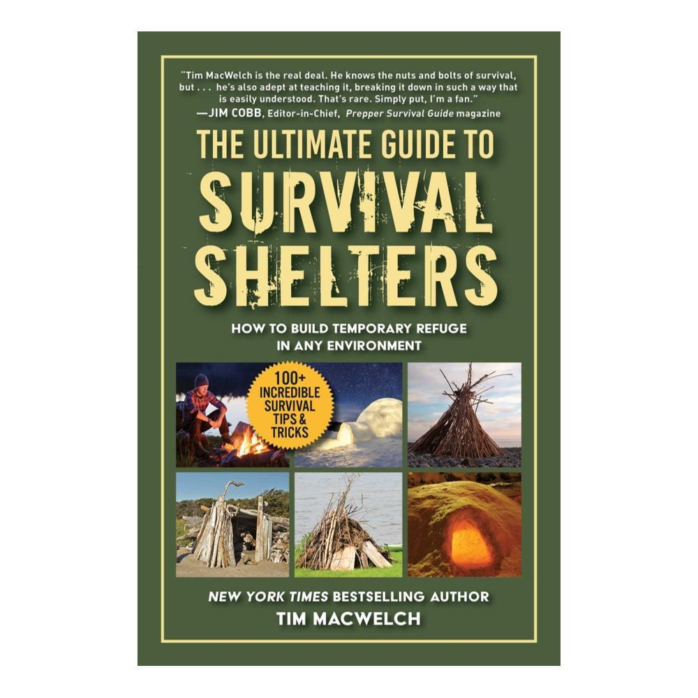  The Ultimate Guide To Survival Shelters By Timothy Macwelch