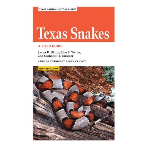 Texas Snakes: A Field Guide 2E by James R. Dixon, John E. Werler, and Michael R. J. Forstner