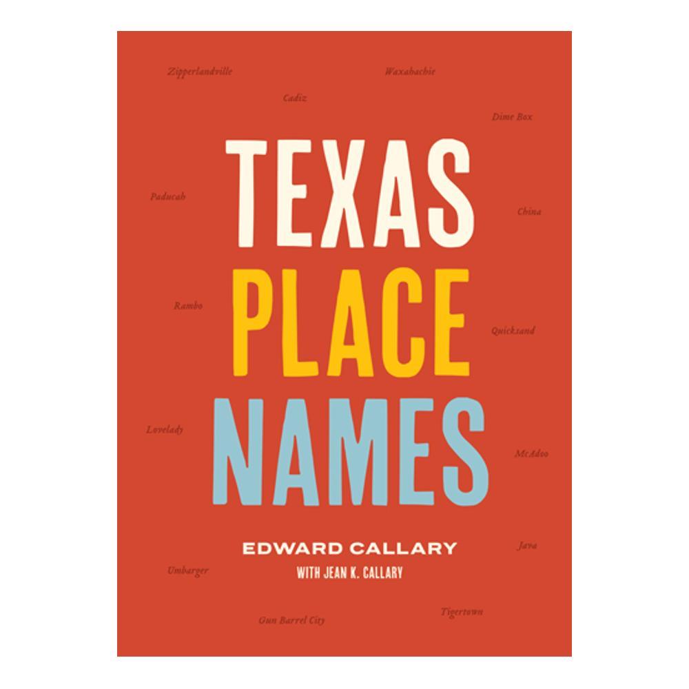  Texas Place Names By Edward Callary With Jean K.Callary