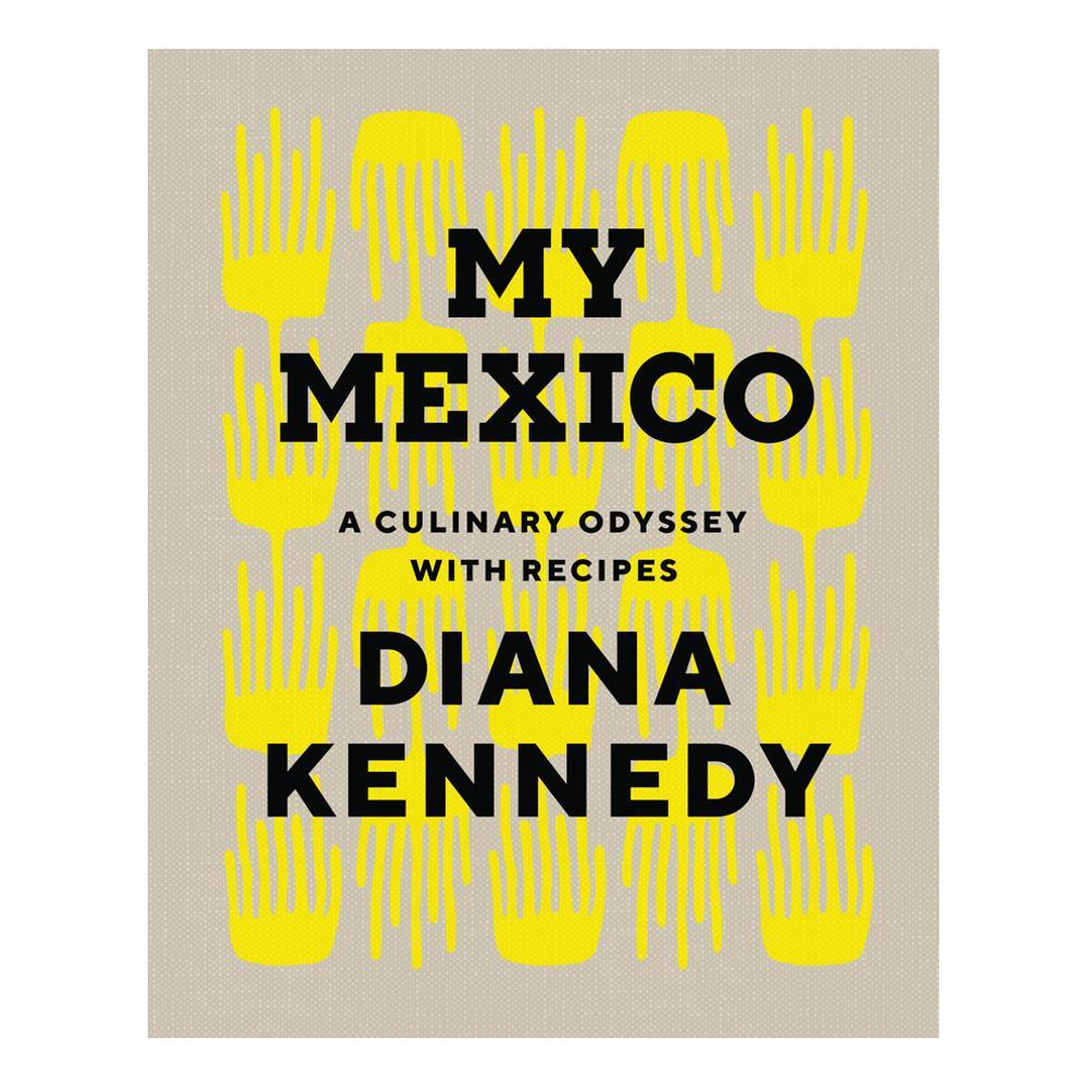  My Mexico : A Culinary Odyssey With Recipes By Diana Kennedy