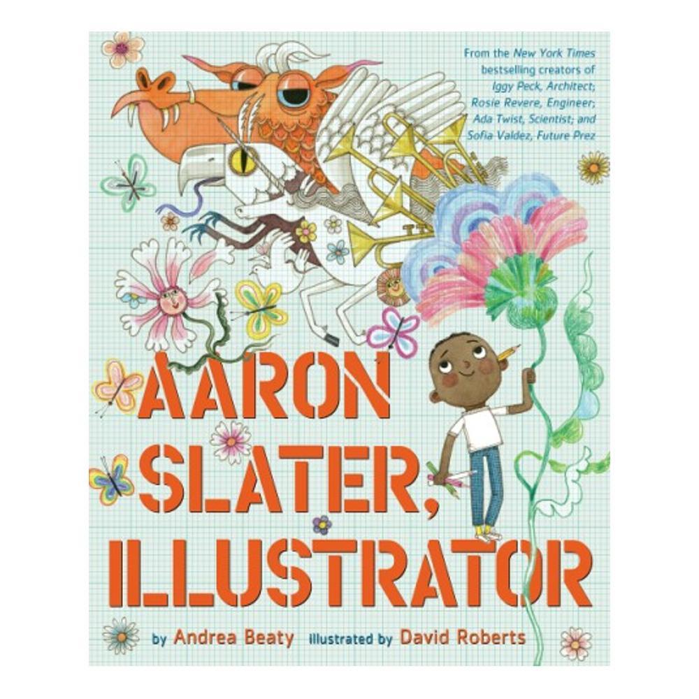  Aaron Slater, Illustrator By Andrea Beaty