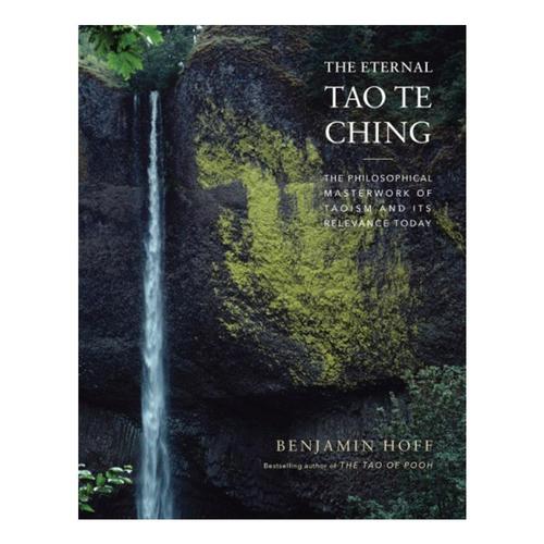 The Eternal Tao Te Ching translated by Benjamin Hoff