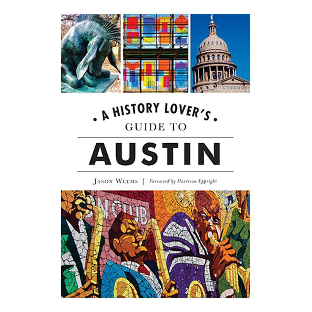  A History Lover's Guide To Austin By Jason Weems