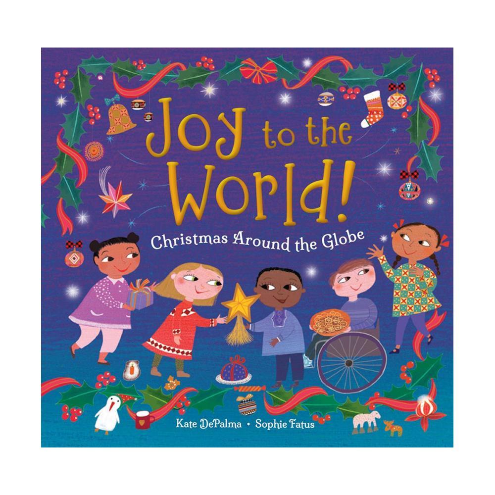 Joy To The World! Christmas Around the Globe by Kate DePalma XMAS