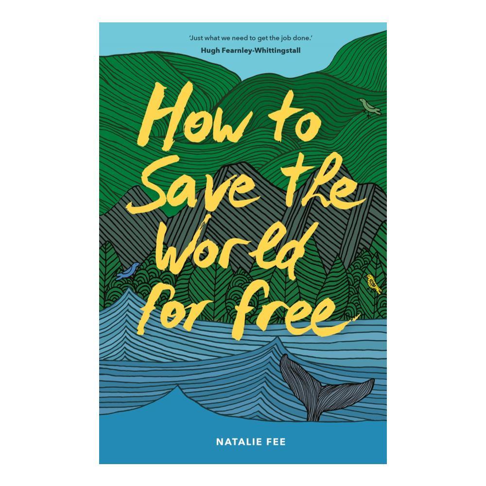 How To Save The World For Free By Natalie Fee