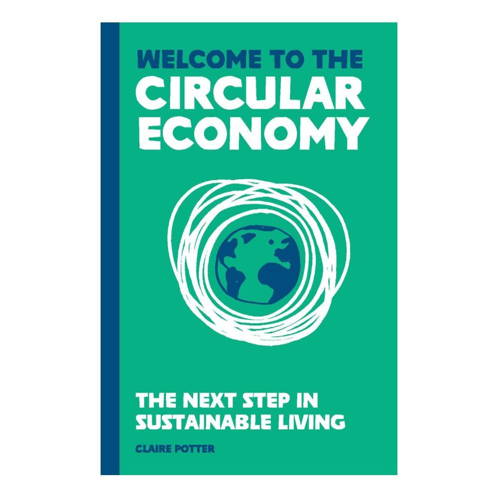  Welcome To The Circular Economy By Claire Potter