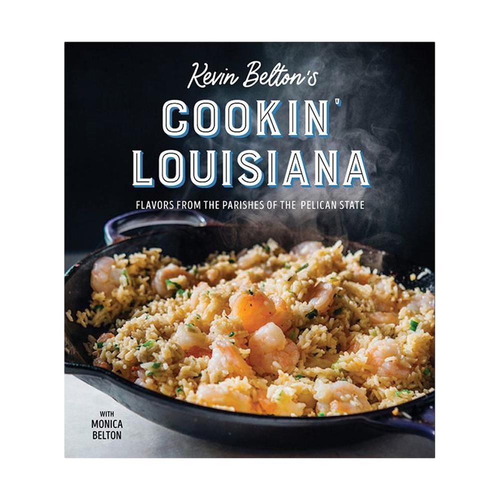  Kevin Belton's Cookin ' Louisiana : Flavors From The Parishes Of The Pelican State By Kevin Belton