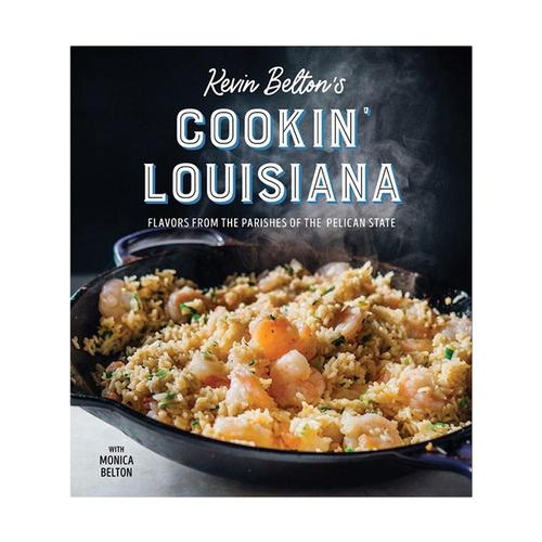 Kevin Belton's Cookin' Louisiana: Flavors from the Parishes of the Pelican State by Kevin Belton