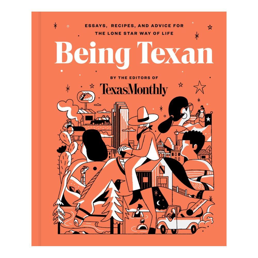  Being Texan By The Editors Of Texas Monthly