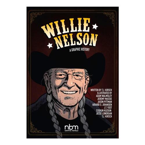 Willie Nelson: A Graphic History by T.J. Kirsch