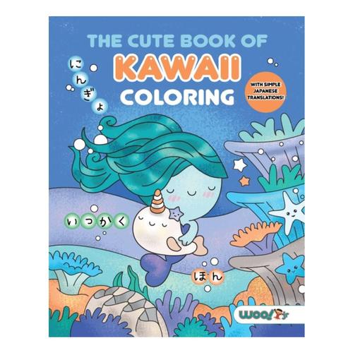 The Cute Book of Kawaii Coloring by Woo! Jr. Kids Activities