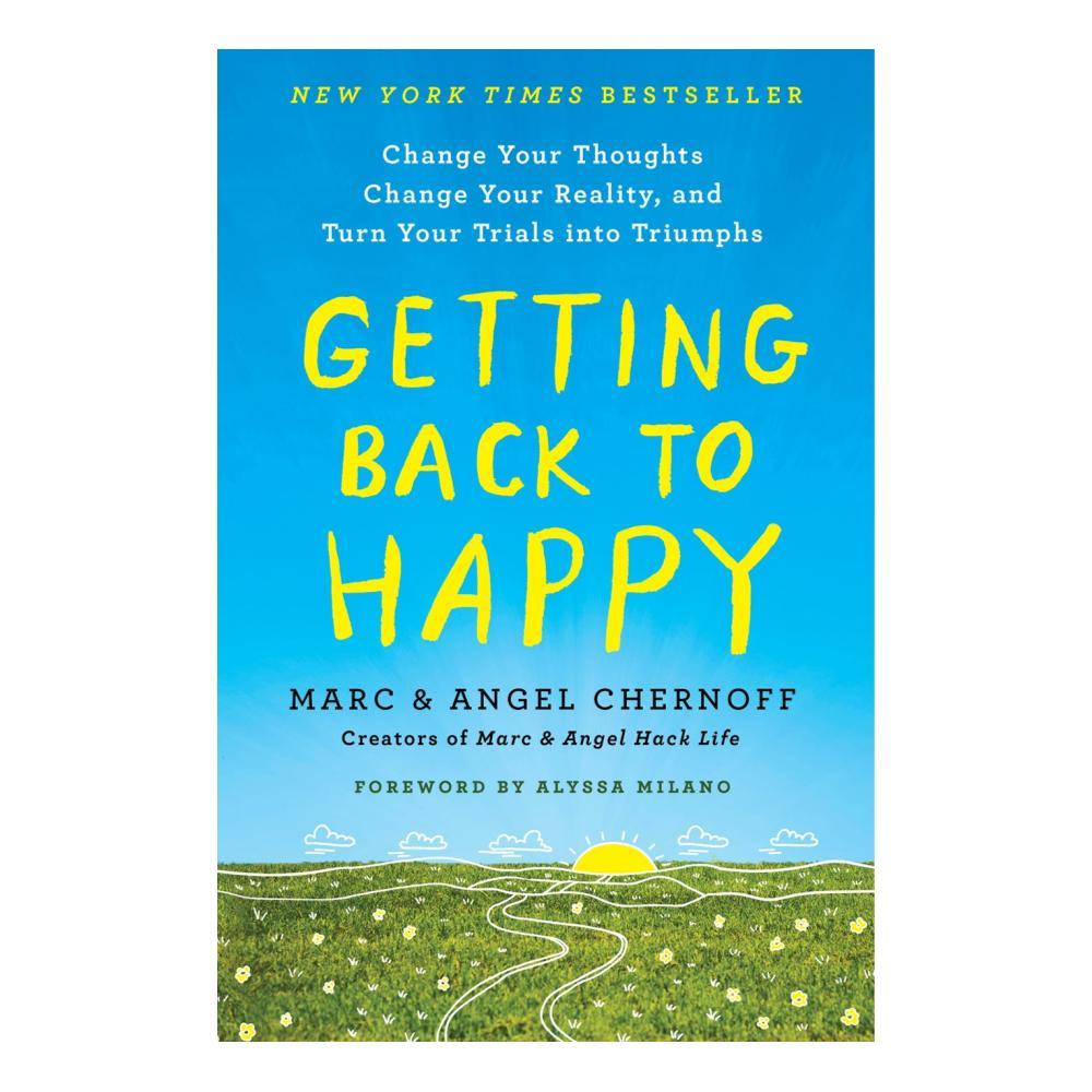  Getting Back To Happy By Marc Chernoff And Angel Chernoff