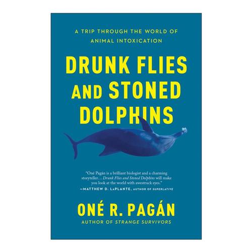 Drunk Flies and Stoned Dolphins by One R. Pagan