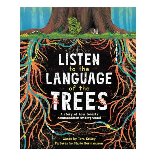 Listen to the Language of the Trees by Tera Kelley