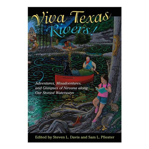 Viva Texas Rivers by Stephen L. Davis and Sam. L. Pfiester