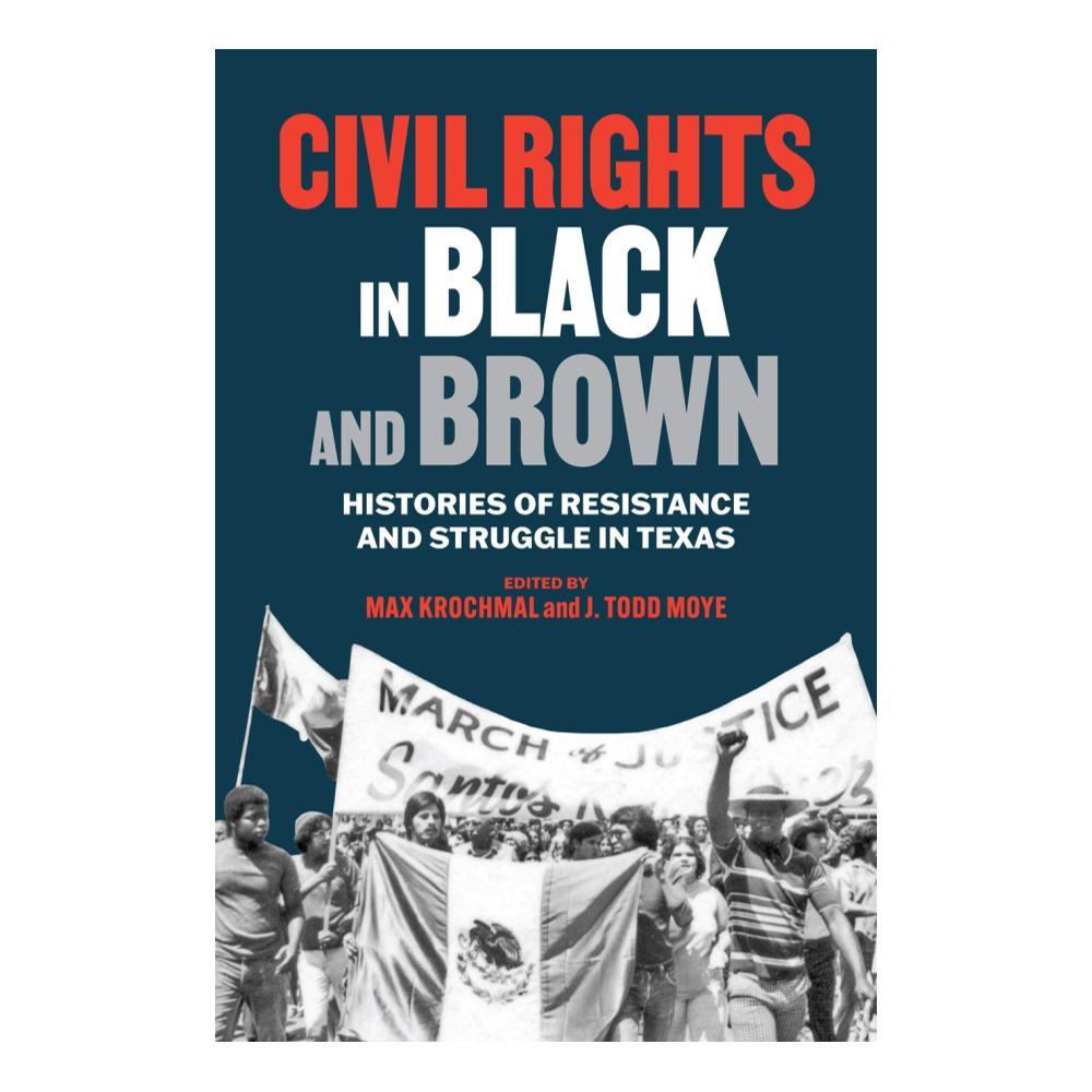  Civil Rights In Black And Brown By Max Krochmal And J.Todd Moy