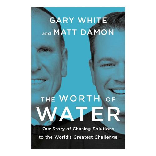 The Worth of Water by Gary White and Matt Damon .