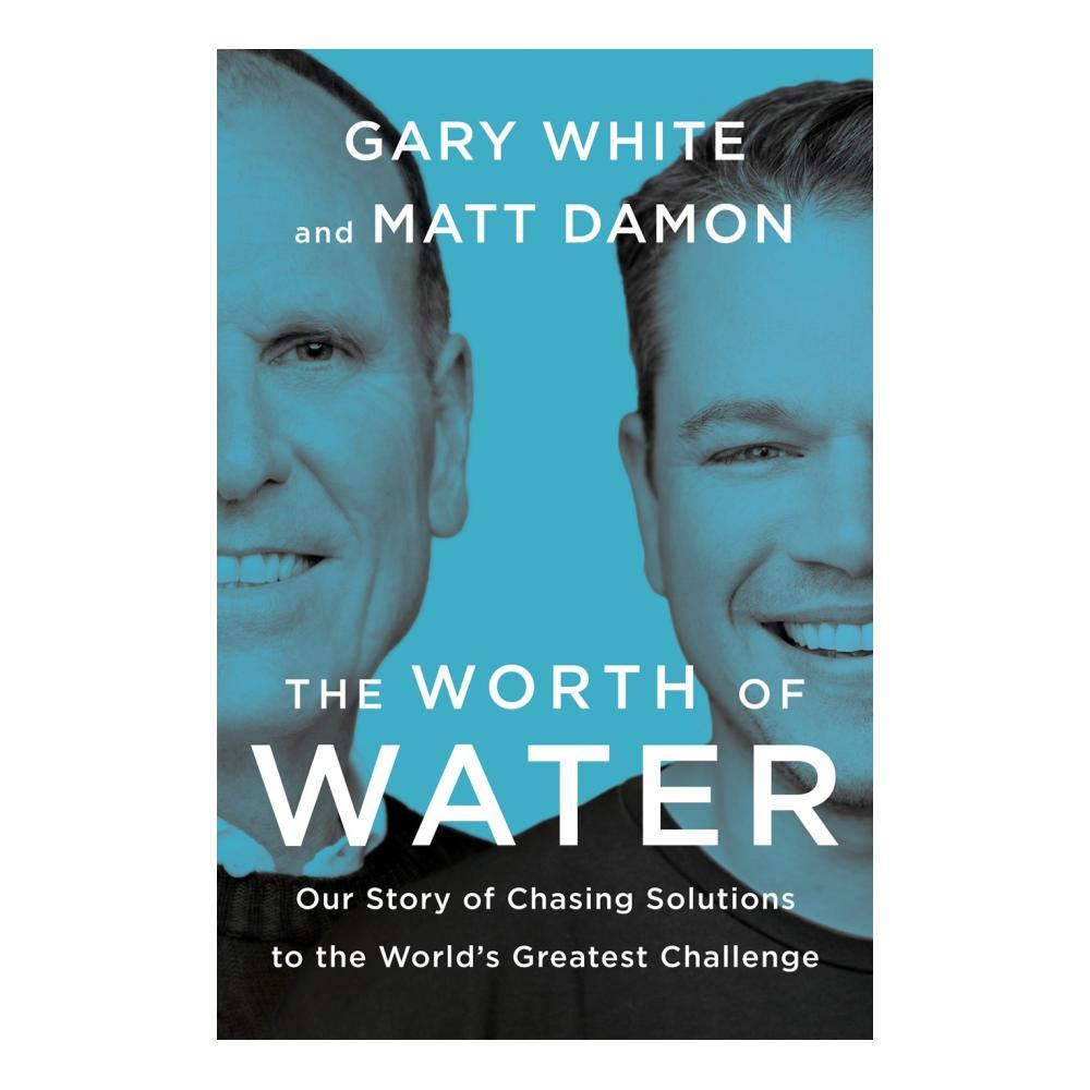  The Worth Of Water By Gary White And Matt Damon