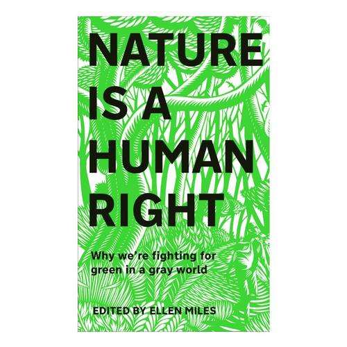 Nature Is a Human Right by Ellen Miles .