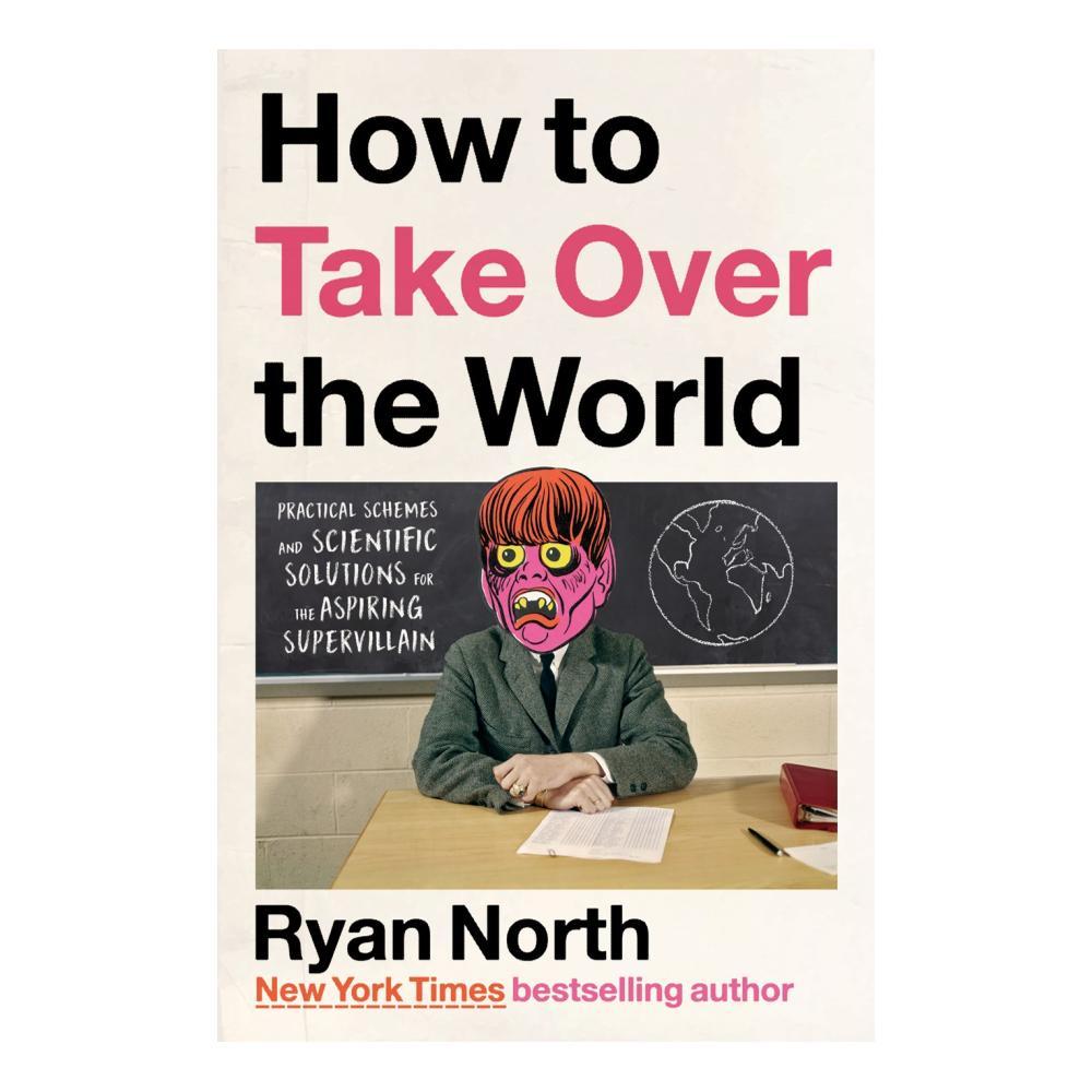  How To Take Over The World By Ryan North