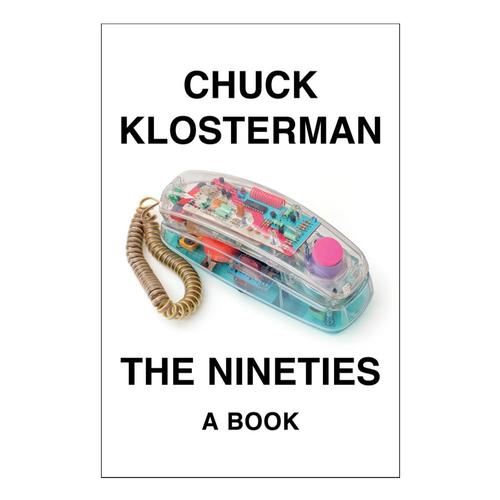 The Nineties by Chuck Klosterman