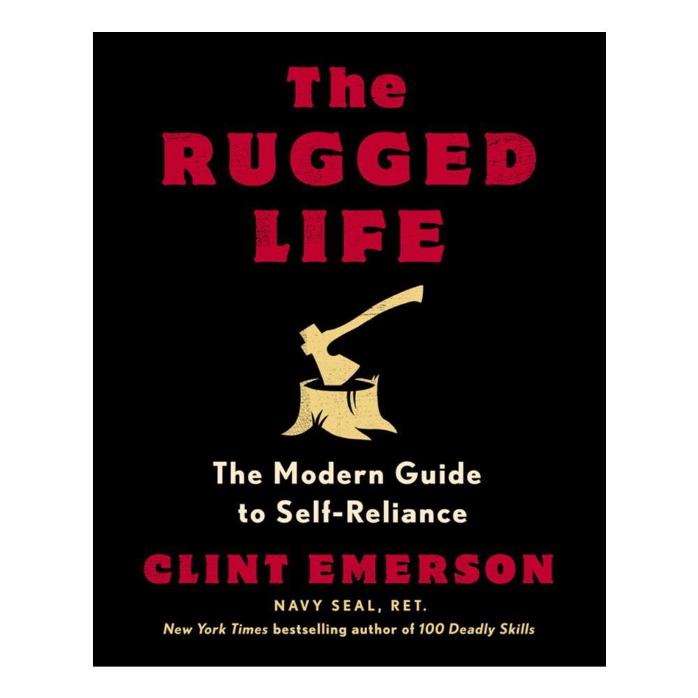  The Rugged Life By Clint Emerson