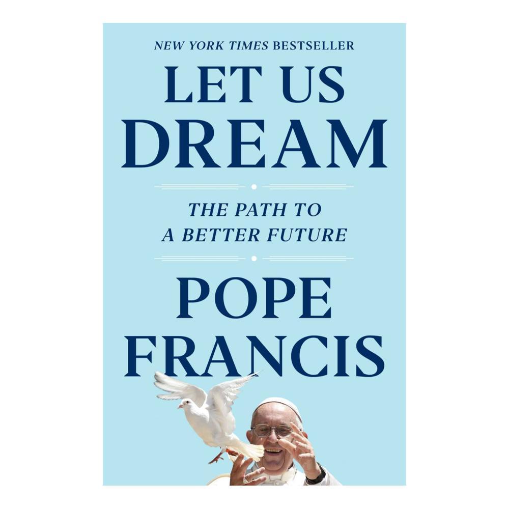  Let Us Dream By Pope Francis And Austen Ivereigh
