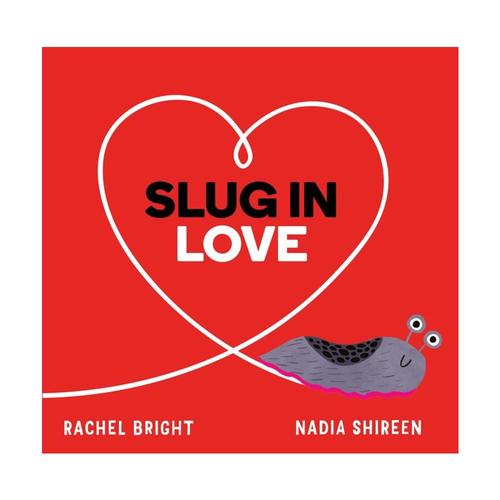 Slug in Love by Rachel Bright .