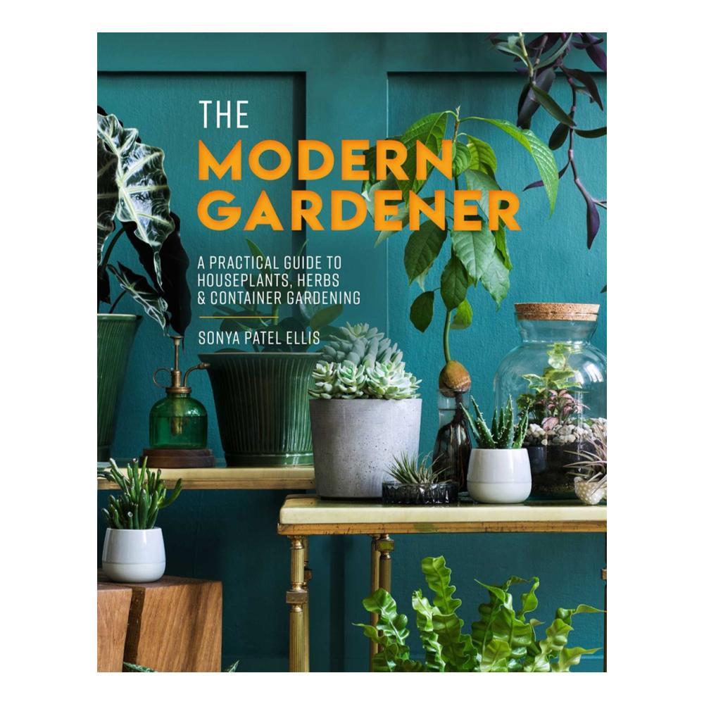  The Modern Gardener By Sonya Patel Ellis